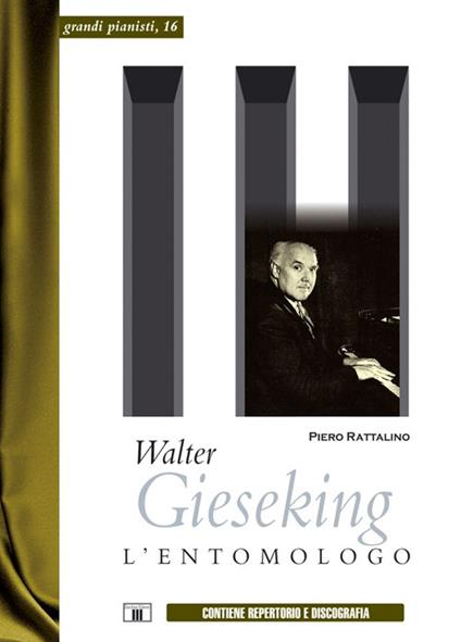 Walter Gieseking. L'entomologo - Piero Rattalino - copertina