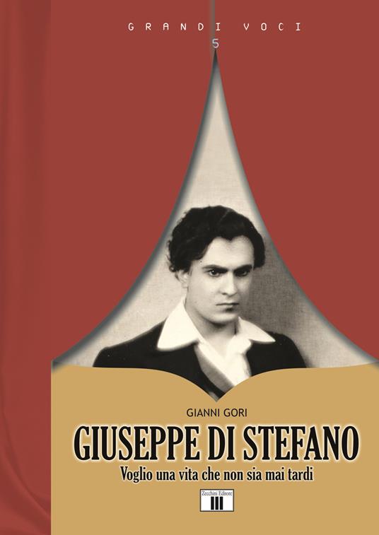 Giuseppe Di Stefano. Voglio una vita che non sia mai tardi - Gianni Gori - copertina