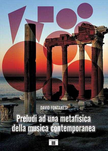 Preludi ad una metafisica della musica contemporanea - David Fontanesi - copertina