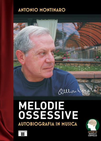 Melodie ossessive. Autobiografia in musica - Antonio Montinaro - copertina