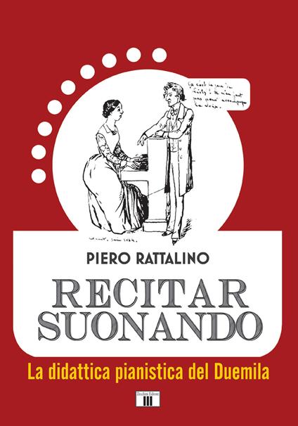 Recitar suonando. La didattica pianistica del Duemila - Piero Rattalino - copertina