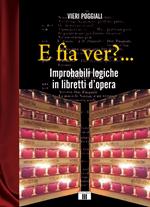 E fia ver?... Improbabili logiche in libretti d'opera