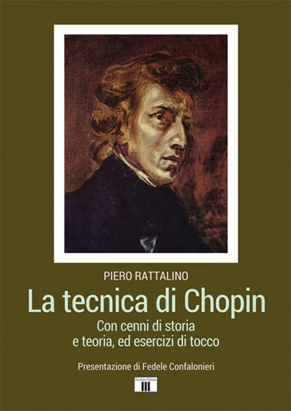 La tecnica di Chopin. Con cenni di storia e teoria, ed esercizi di tocco - Piero Rattalino - copertina