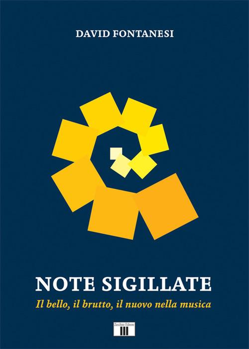 Note sigillate. Il bello, il brutto, il nuovo nella musica - David Fontanesi - copertina