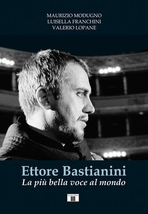Ettore Bastianini. La più bella voce al mondo - Maurizio Modugno,Luisella Franchini,Valerio Lopane - copertina