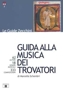 Libro Guida alla musica dei trovatori. 62 autori. 18 generi musicali. 333 composizioni Marcello Schembri