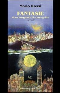 Fantasie di un insegnante di scuola guida - Mario Rossi - copertina