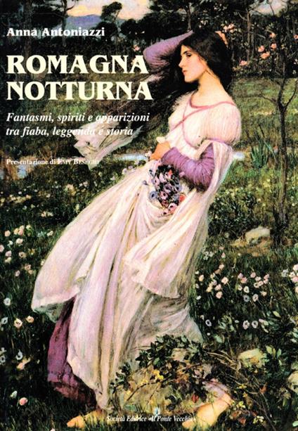 Romagna notturna. Fantasmi, spiriti e apparizioni tra fiaba, leggenda e storia - Anna Antoniazzi - copertina