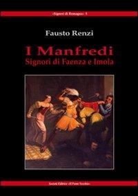 I Manfredi. Signori di Faenza e Imola - Fausto Renzi - copertina