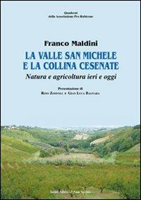La valle San Michele e la collina cesenate. Natura e agricoltura ieri e oggi - Franco Maldini - copertina
