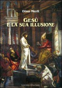 Gesù e la sua illusione - Dino Merli - copertina