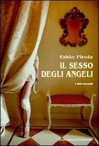 Il sesso degli angeli e altri racconti - Fabio Pirola - copertina