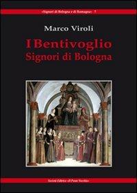 I Bentivoglio. Signori di Bologna - Marco Viroli - copertina