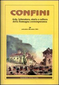 Confini. Arte, letteratura, storia e cultura della Romagna antica e contemporanea. Vol. 39 - copertina