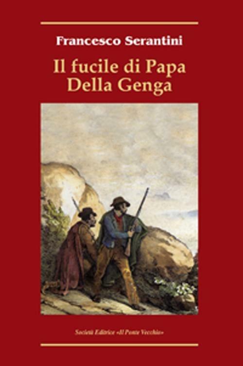 Il fucile di Papa Della Genga - Francesco Serantini - copertina