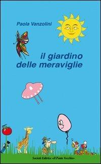 Il giardino delle meraviglie - Paola Vanzolini - copertina