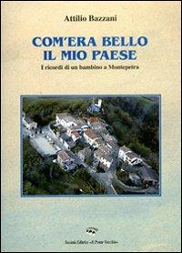 Com'era bello il mio paese. I ricordi di un bambino a Montepetra - Attilio Bazzani - copertina