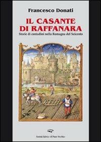 Il Casante di Raffanara. Storie di contadini nella Romagna del Seicento - Francesco Donati - copertina