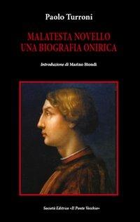 Malatesta Novello. Una biografia onirica - Paolo Turroni - copertina
