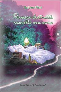 Pensieri distratti raccolti con cura - Barbara Piani - copertina