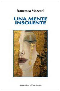 Una mente insolente - Francesca Mazzoni - copertina