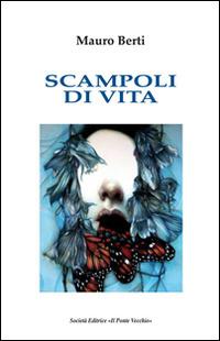 Scampoli di vita - Mauro Berti - copertina