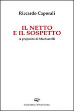 Il netto e il sospetto. A proposito di Machiavelli