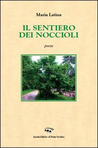 Il sentiero dei noccioli - Maria Latina - copertina