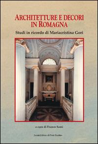 Architettura e decori in Romagna. Studi in ricordi di Mariacristina Gori - copertina
