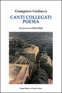 Canti collegati e poema - Giampiero Giuliucci - copertina