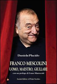 Franco Mescolini, uomo, maestro, giullare - Daniela Placido - copertina