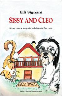Sissy and Cleo. Se un cane e un gatto adottano la tua casa - Elly Signani - copertina