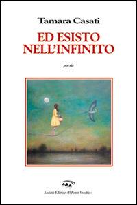 Ed esisto nell'infinito - Tamara Casati - copertina