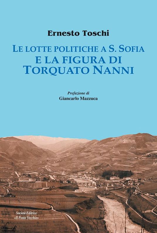 Le lotte politiche a S. Sofia e la figura di Torquato Nanni - Ernesto Toschi - copertina