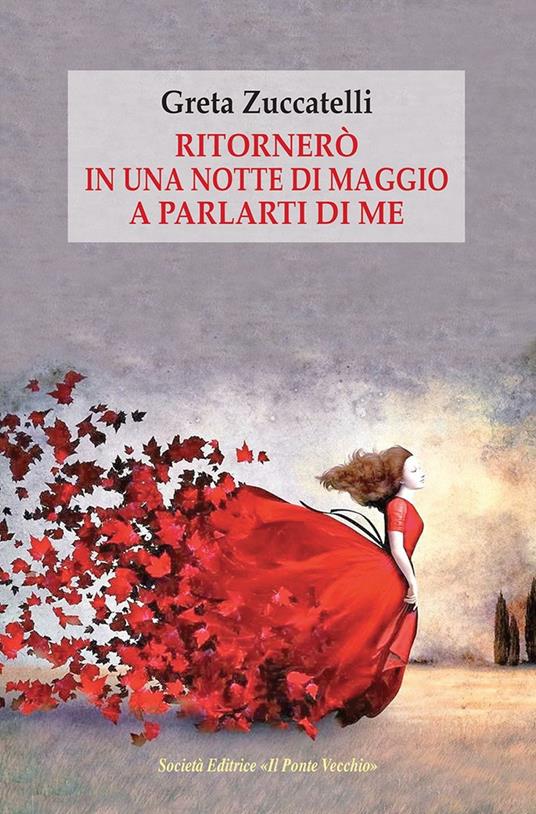 Ritornerò in una notte di maggio a parlarti di me. Lettere, pagine di diario e memorie - Greta Zuccatelli - copertina
