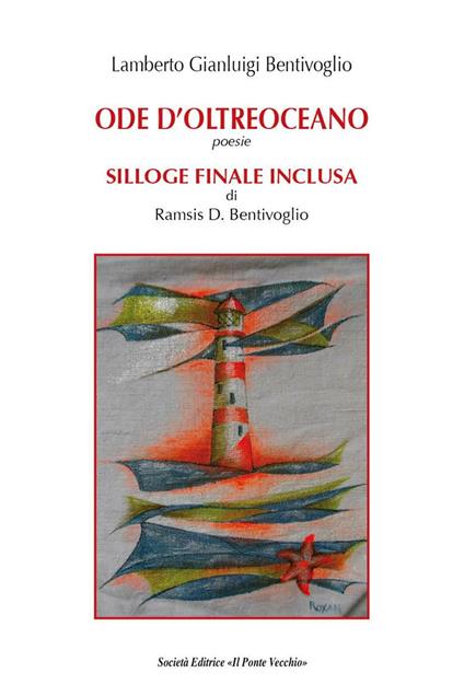 Ode d'oltreoceano-Silloge finale inclusa - Lamberto Gianluigi Bentivoglio,Ramsis D. Bentivoglio - copertina