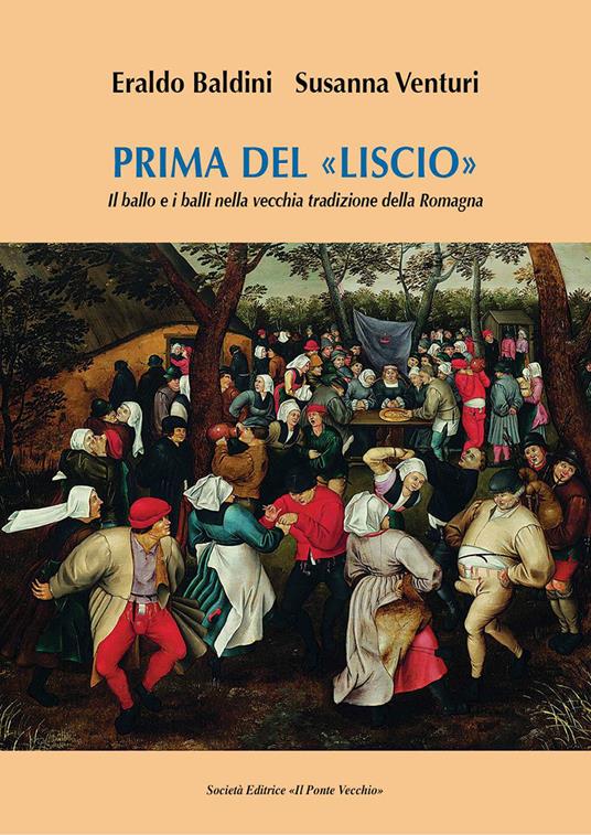 Prima del «liscio». Il ballo e i balli nella vecchia tradizione della Romagna - Eraldo Baldini,Susanna Venturi - copertina