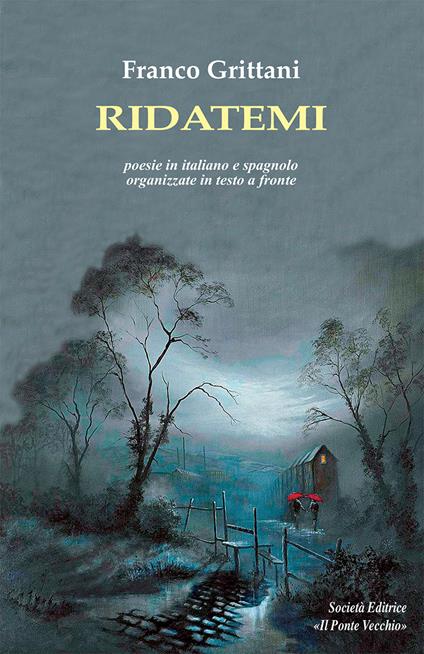 Ridatemi. Testo italiano e spagnolo. Ediz. bilingue - Franco Grittani - copertina