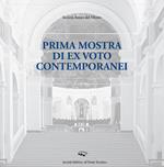 Prima mostra di ex voto contemporanei. Ediz. illustrata
