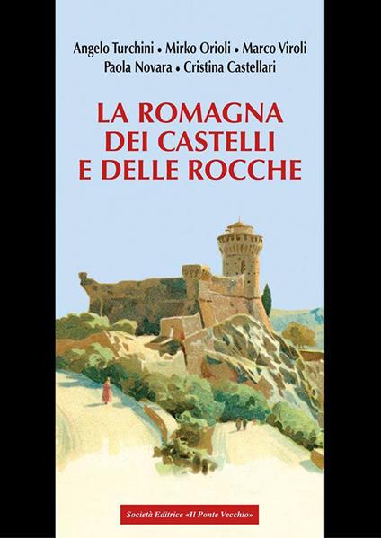 La Romagna dei castelli e delle rocche - Angelo Turchini,Mirko Orioli,Marco Viroli - copertina