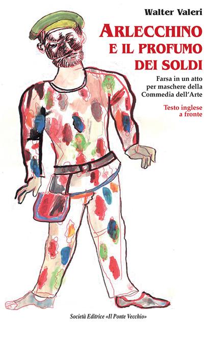 Arlecchino e il profumo dei soldi. Testo inglese a fronte - Walter Valeri - copertina