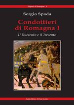 Condottieri di Romagna. Vol. 1: Il Duecento e il Trecento.