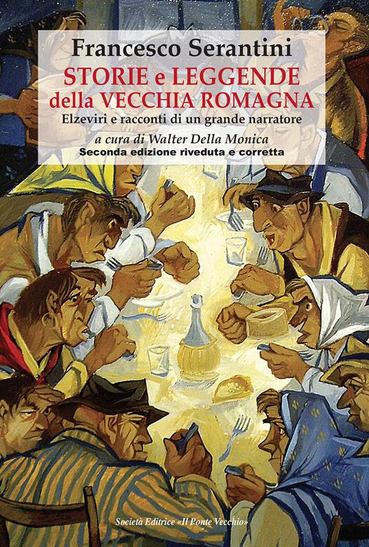 Storie e leggende della vecchia Romagna. Elzeviri e racconti di un grande narratore - Francesco Serantini - copertina