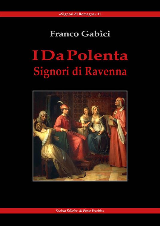 I Da Polenta. Signori di Ravenna - Franco Gàbici - copertina