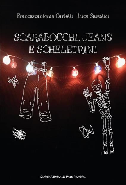 Scarabocchi, jeans e scheletrini - Francescantonia Carletti,Luca Selvatici - copertina