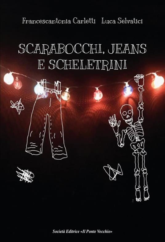 Scarabocchi, jeans e scheletrini - Francescantonia Carletti,Luca Selvatici - copertina