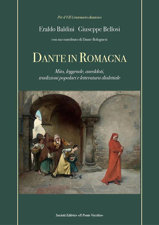 Dante in Romagna. Mito, leggende, aneddoti, tradizioni popolari e letteratura dialettale - Eraldo Baldini,Giuseppe Bellosi - copertina