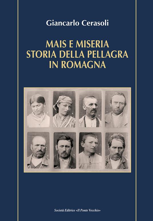 Mais e miseria. Storia della pellagra in Romagna - Giancarlo Cerasoli - copertina