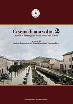 Cesena di una volta. Storie e immagini della città sul Savio