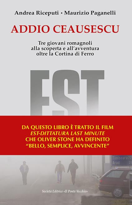 Addio Ceausescu. Tre giovani romagnoli alla scoperta e all'avventura oltre la Cortina di Ferro - Maurizio Paganelli,Andrea Riceputi - copertina